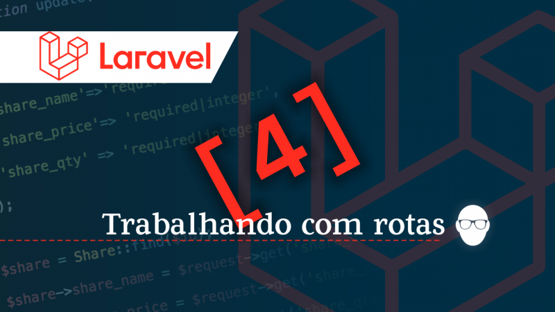 Introdução ao Laravel Framework – Parte 04 – Rotas