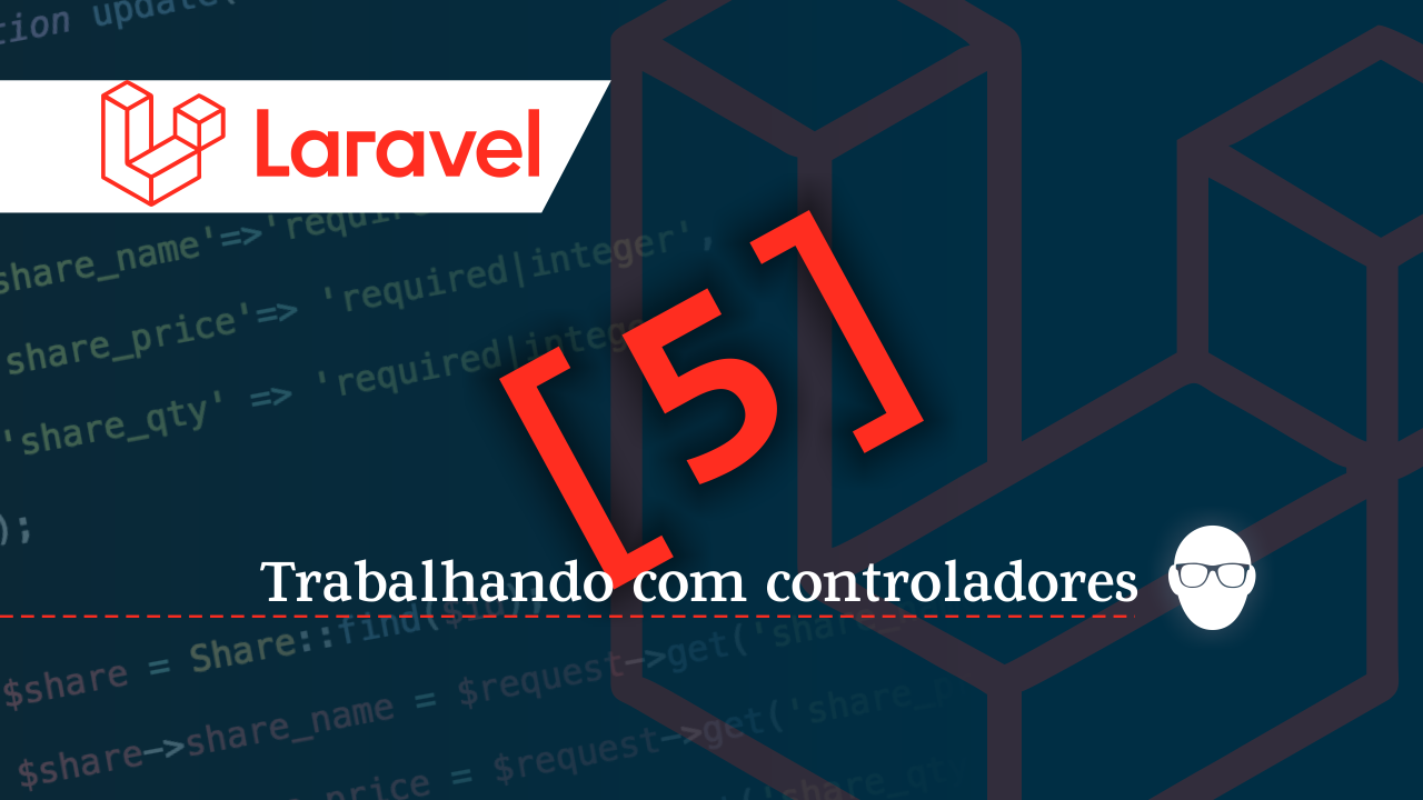 Introdução ao Laravel Framework – Parte 05: Controladores