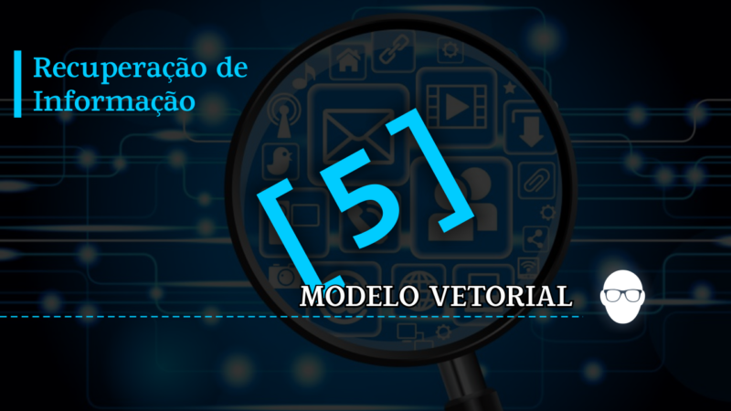 Introdução à Recuperação de Informação #05 Modelo vetorial