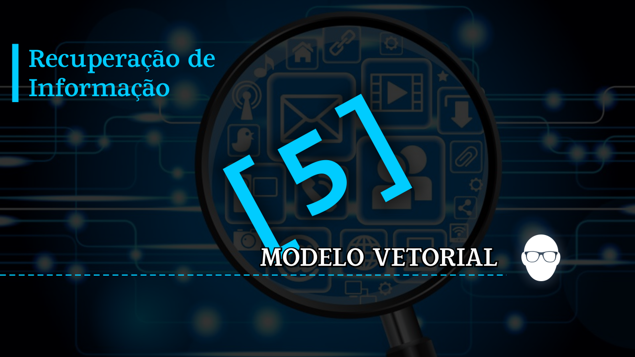 Introdução à Recuperação de Informação #05 Modelo vetorial